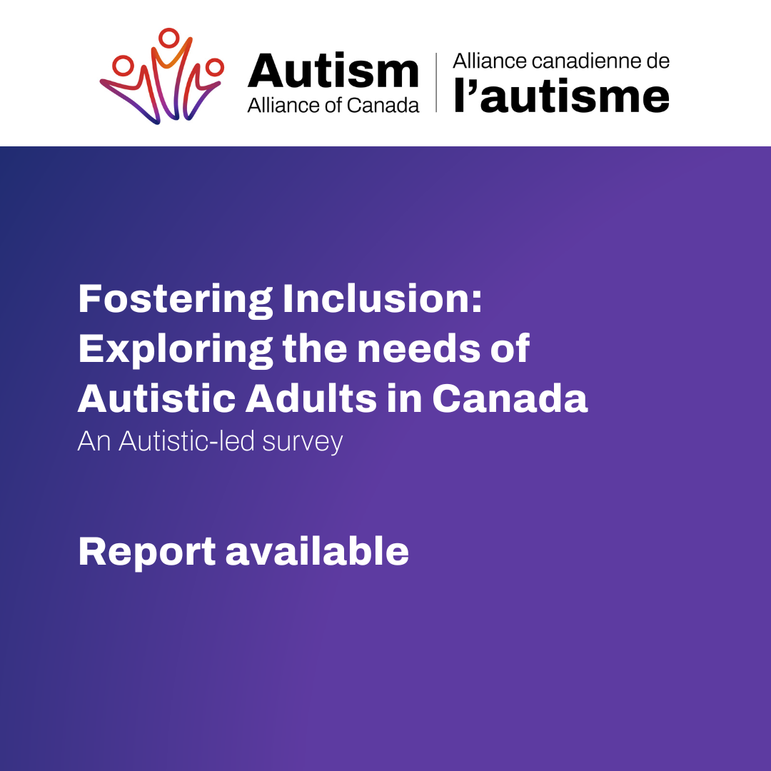 Fostering Inclusion: Exploring the needs of Autistic Adults in Canada An Autistic-led survey Report now available